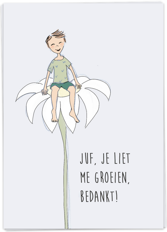 Juf je liet me groeien, bedankt - Kaart Blanche