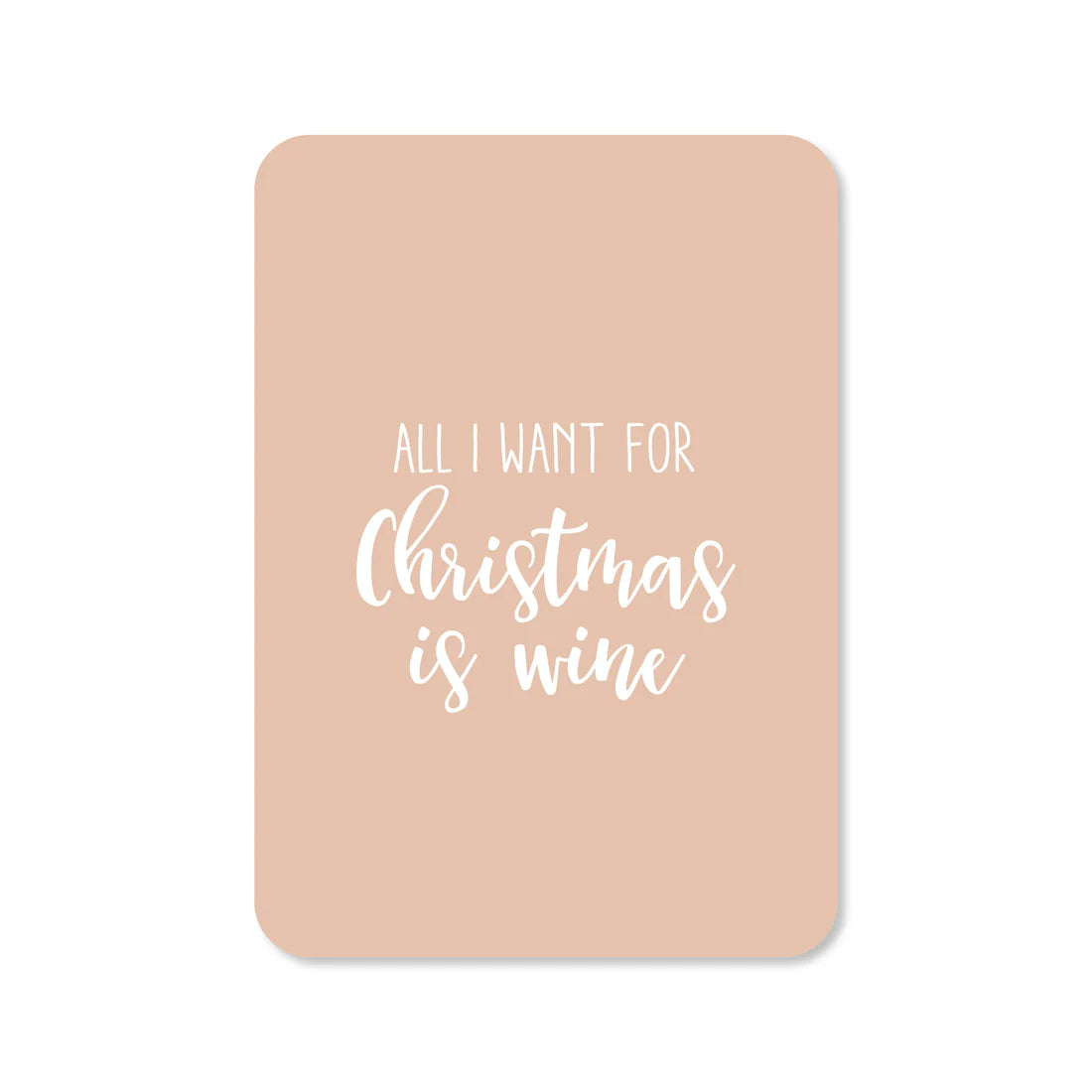 Kaartje All I want for Christmas is wine