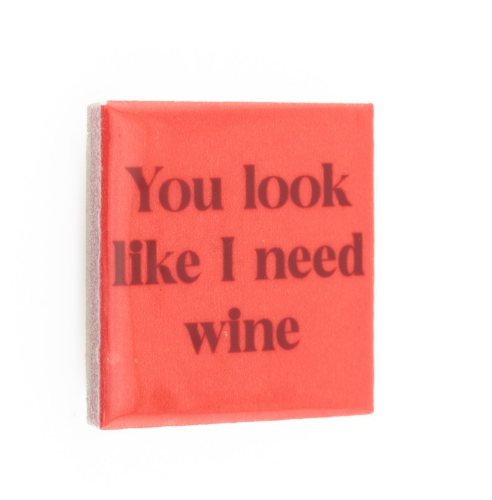 Magneettegeltje You look like I need wine