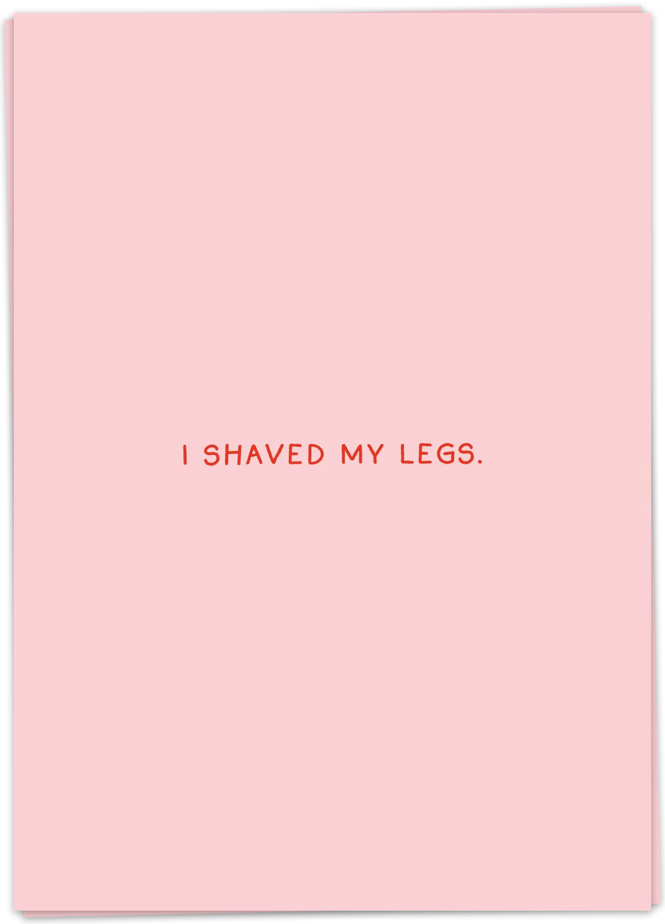 Shaved my legs - Kaart Blanche