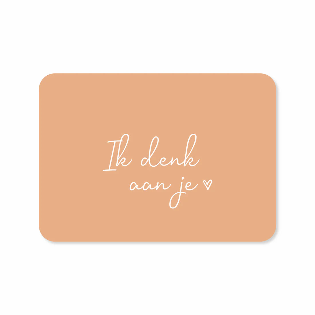 Kaartje Ik denk aan je