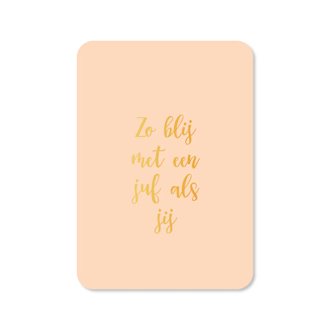 Kaartje Zo blij met een juf als jij