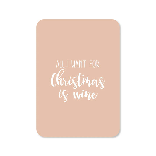 Kaartje All I want for Christmas is wine