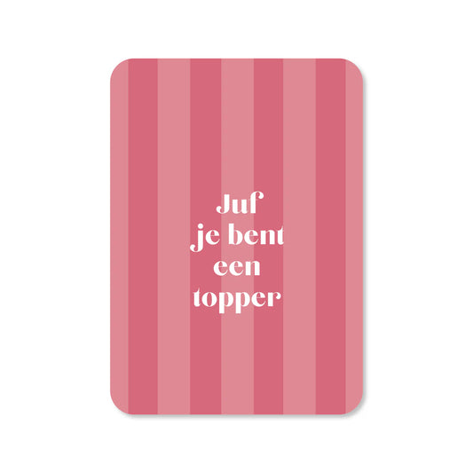 Kaartje Juf jij bent een topper