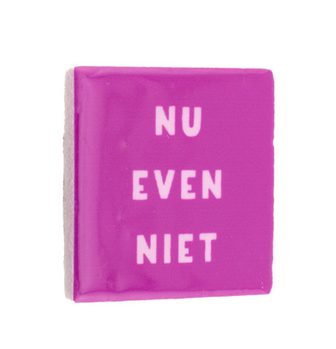 Magneettegeltje Nu even niet