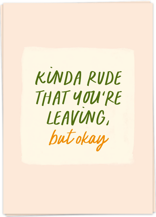 Rude you're leaving - Kaart Blanche